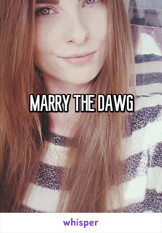 MARRY THE DAWG
