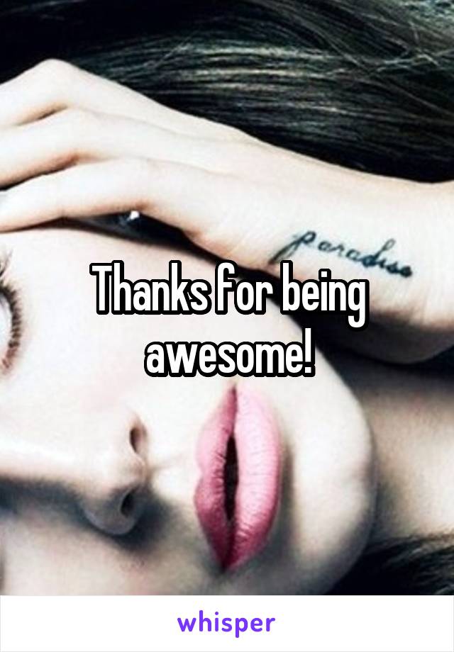 Thanks for being awesome!
