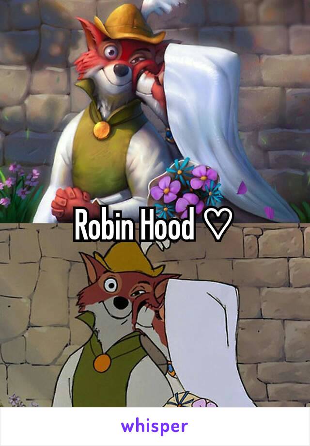 Robin Hood ♡