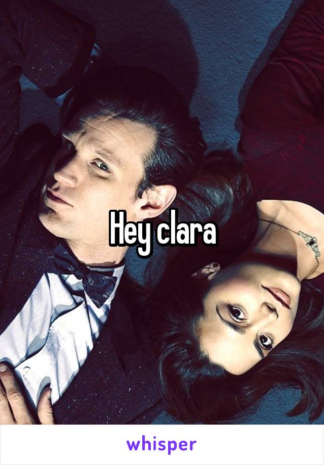 Hey clara