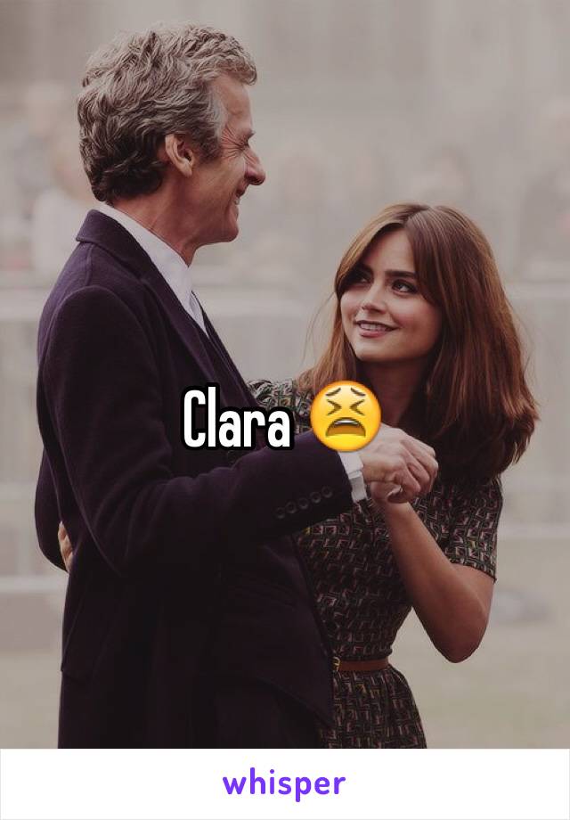 Clara 😫