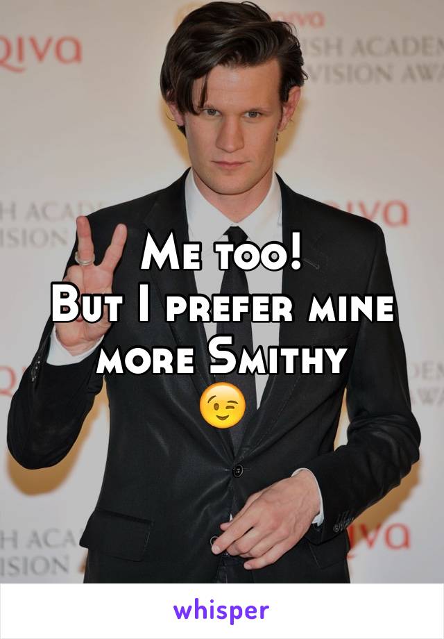 Me too!
But I prefer mine more Smithy
😉