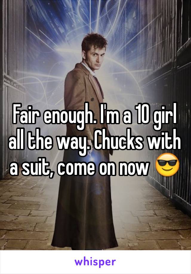 Fair enough. I'm a 10 girl all the way. Chucks with a suit, come on now 😎