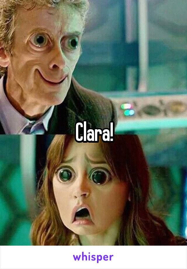 Clara!