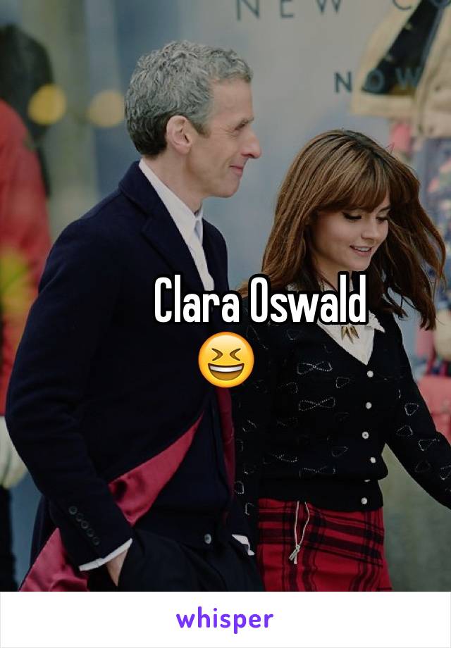         Clara Oswald 
😆