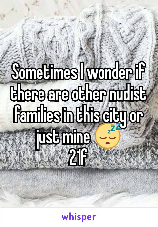 Sometimes I wonder if there are other nudist families in this city or just mine 😴
21f