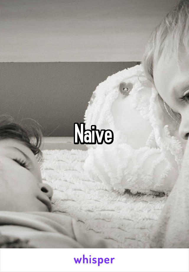 Naive 