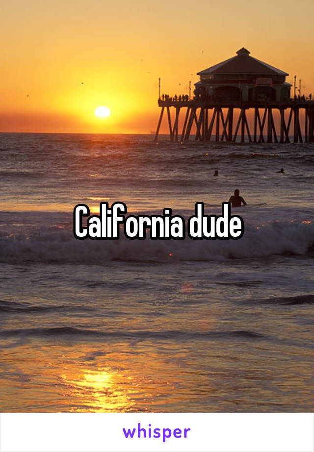 California dude