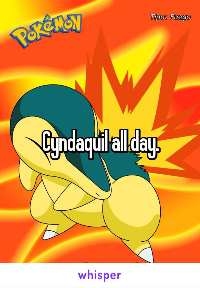 Cyndaquil all day.