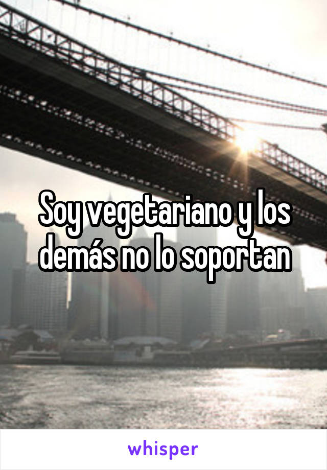 Soy vegetariano y los demás no lo soportan