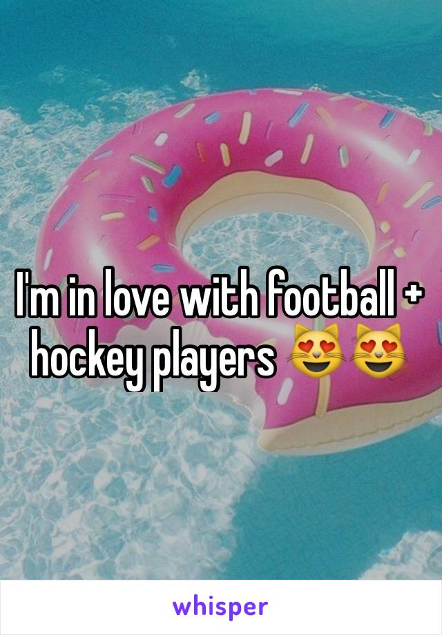 I'm in love with football + hockey players 😻😻