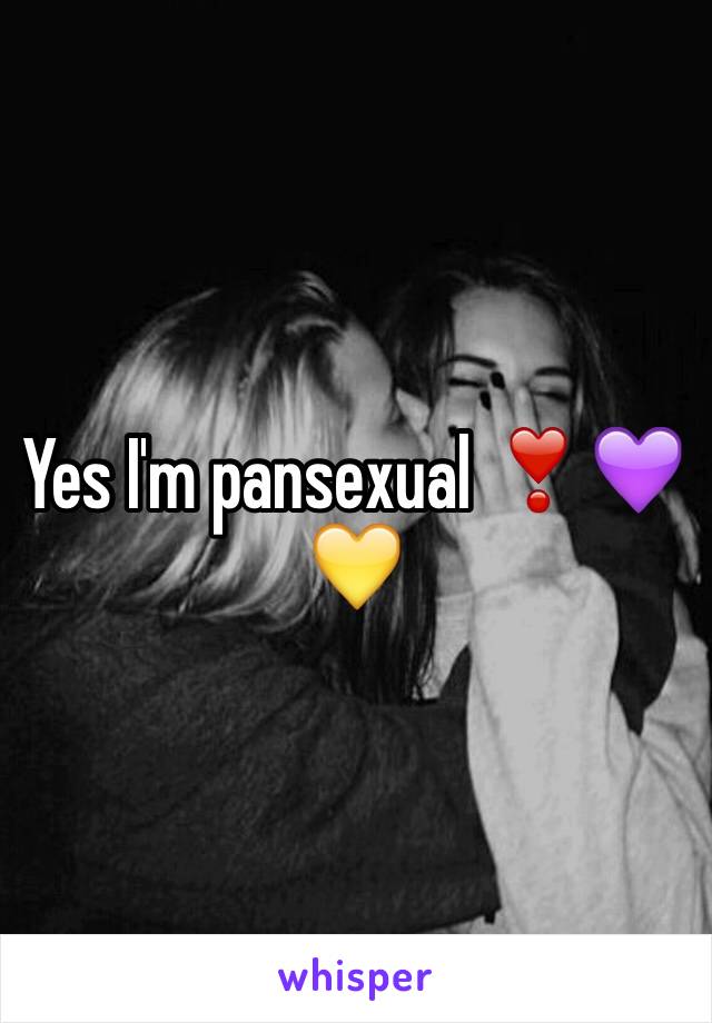 Yes I'm pansexual ❣💜💛