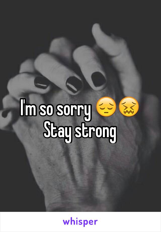 I'm so sorry 😔😖
Stay strong