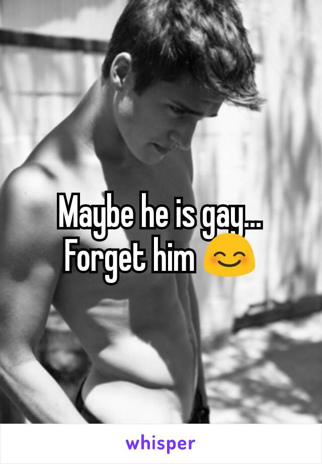 Maybe he is gay... Forget him 😊