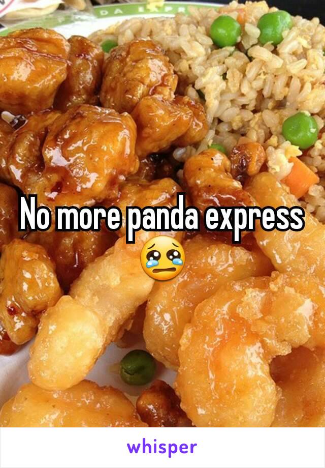 No more panda express😢