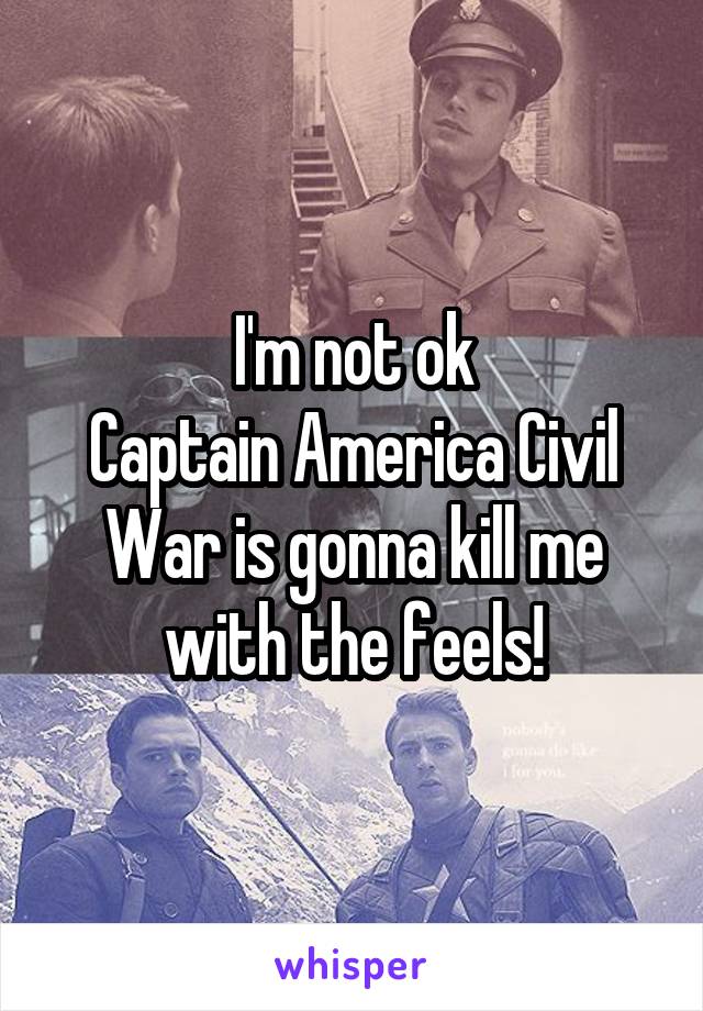 I'm not ok
Captain America Civil War is gonna kill me with the feels!