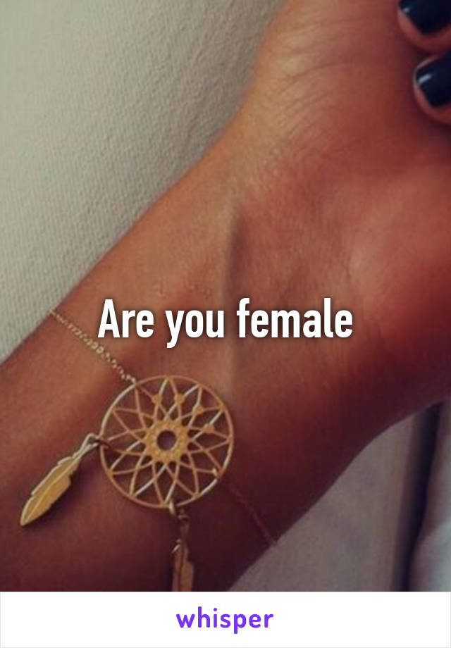 Are you female