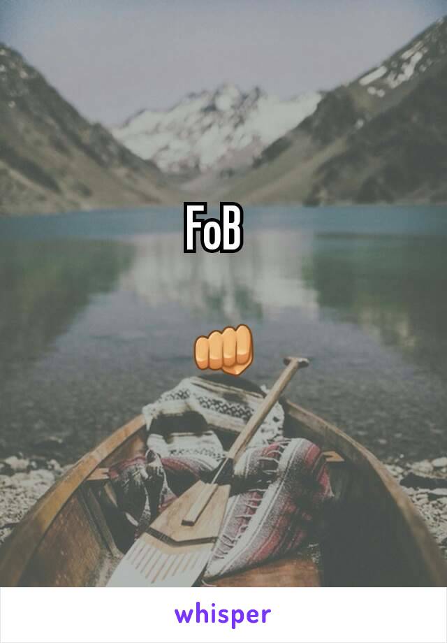 FoB  

👊