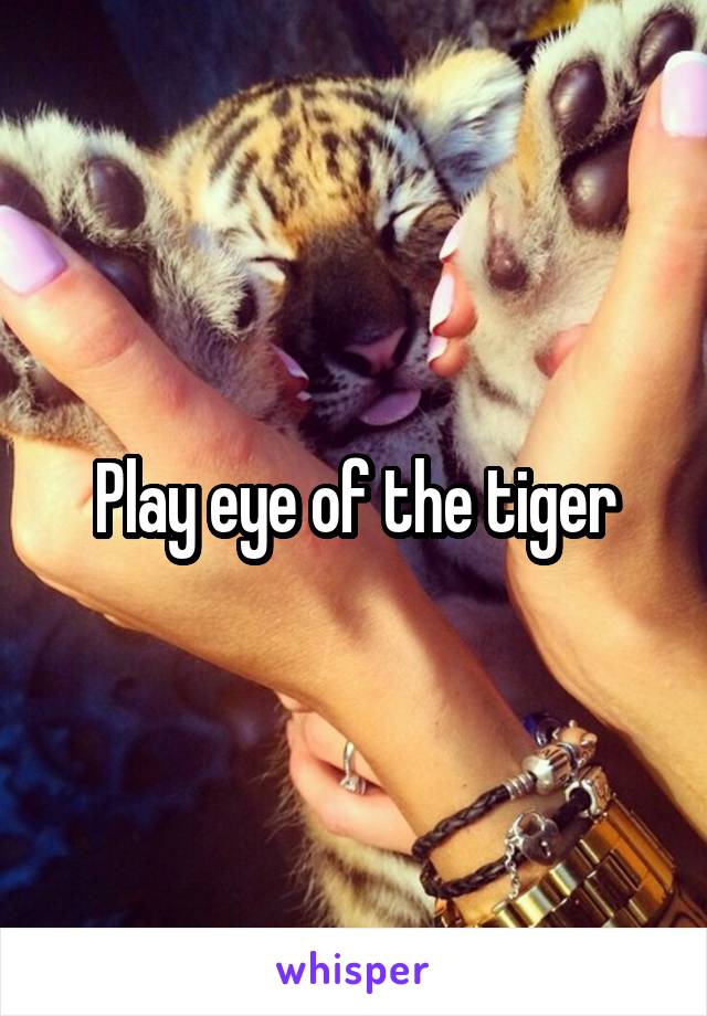 Play eye of the tiger