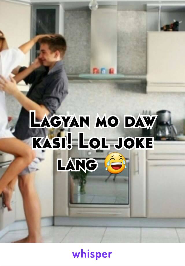 Lagyan mo daw kasi! Lol joke lang 😂