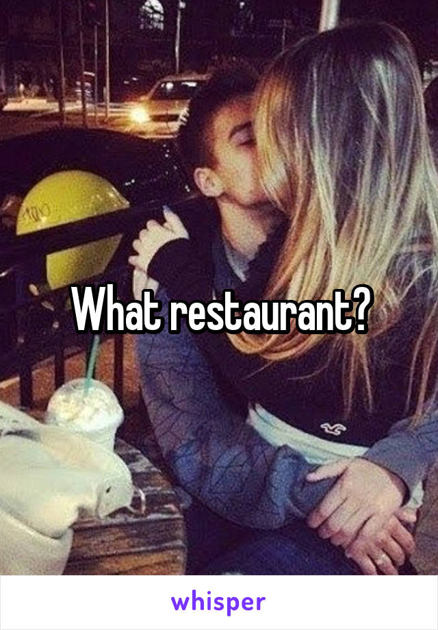 What restaurant?