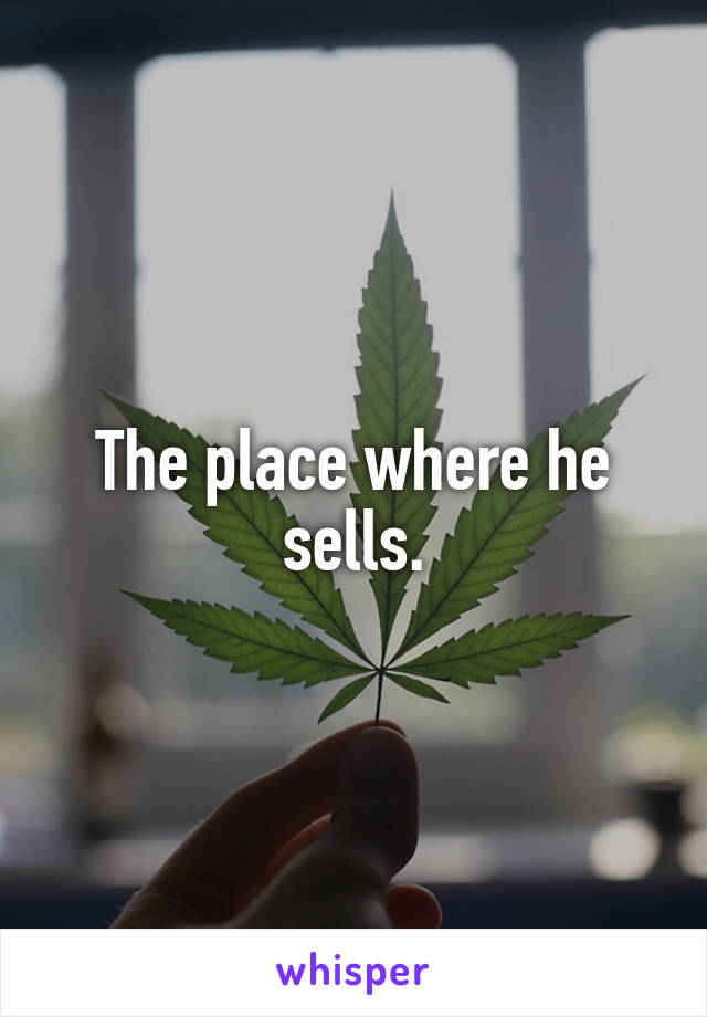 The place where he sells.