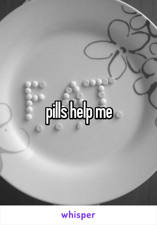 pills help me