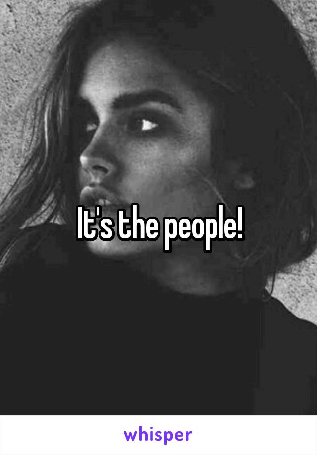 It's the people!