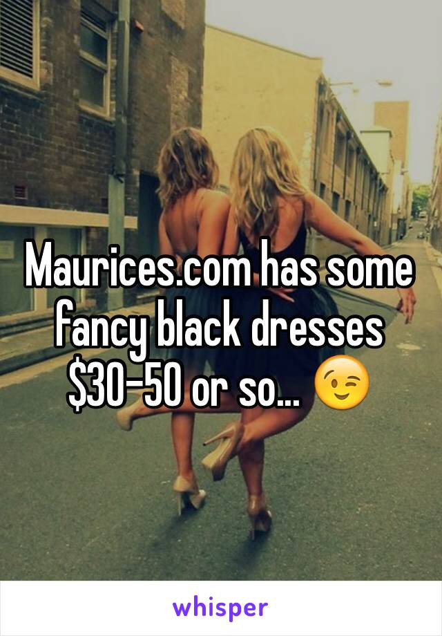 Maurices.com has some fancy black dresses $30-50 or so... 😉