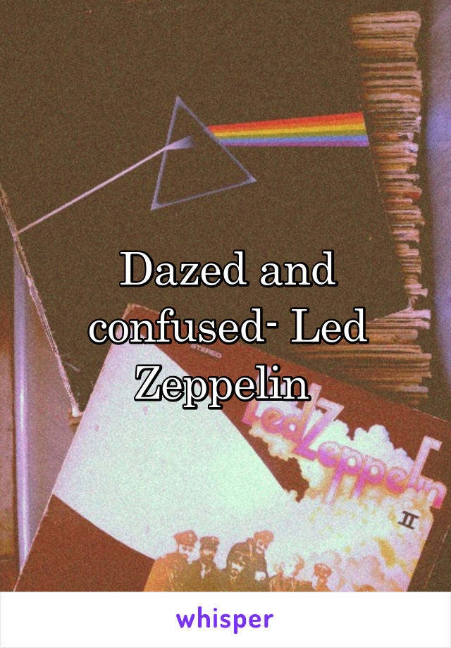 Dazed and confused- Led Zeppelin 