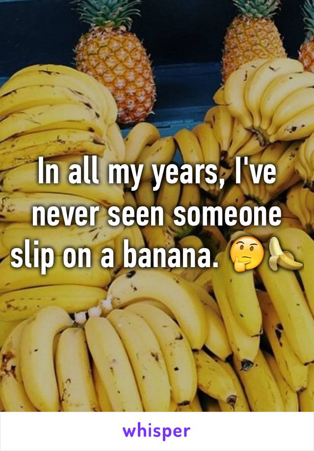 In all my years, I've never seen someone slip on a banana. 🤔🍌