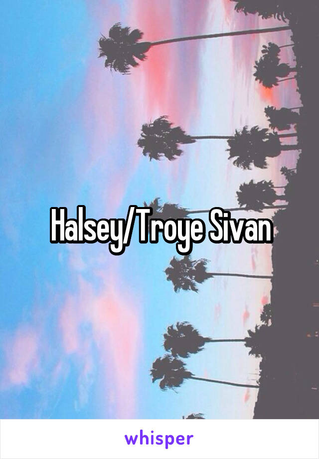 Halsey/Troye Sivan