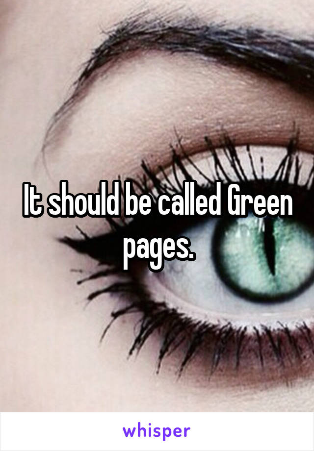 It should be called Green pages.