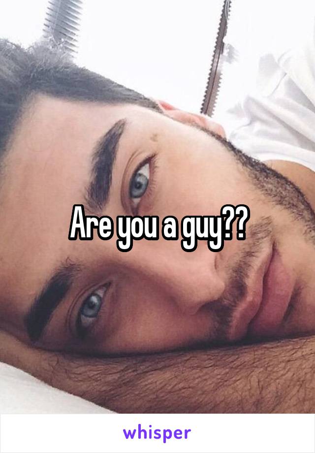 Are you a guy??