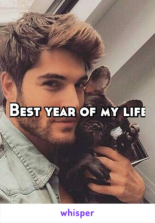 Best year of my life