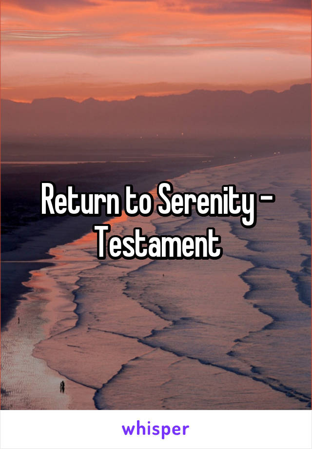 Return to Serenity - Testament