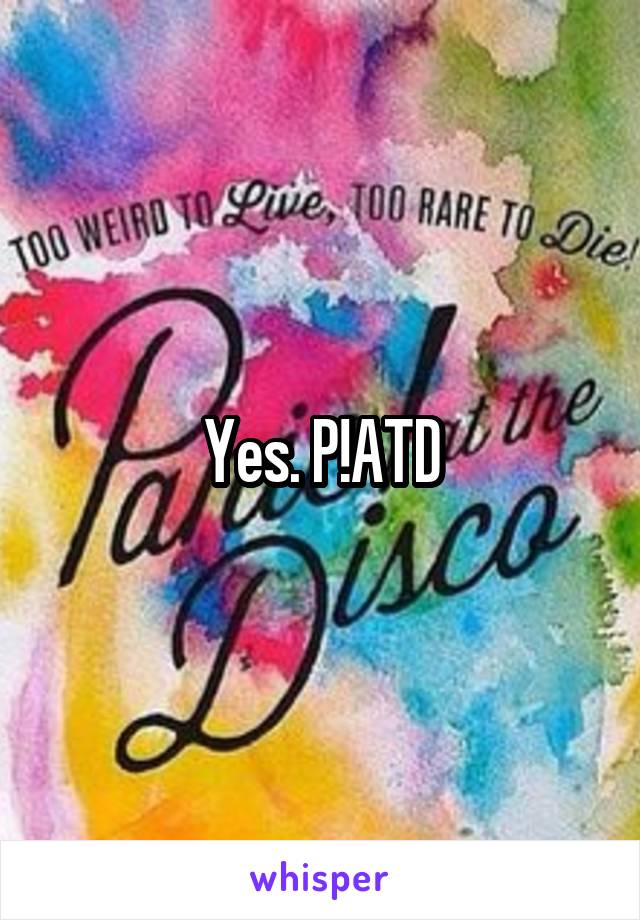 Yes. P!ATD