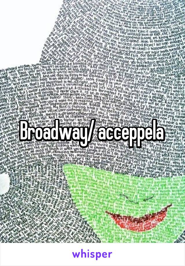 Broadway/ acceppela 