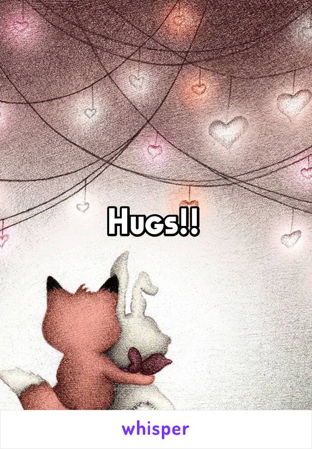 Hugs!! 