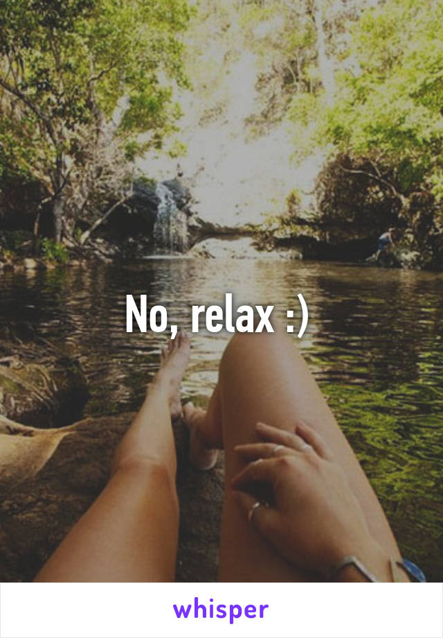 No, relax :) 