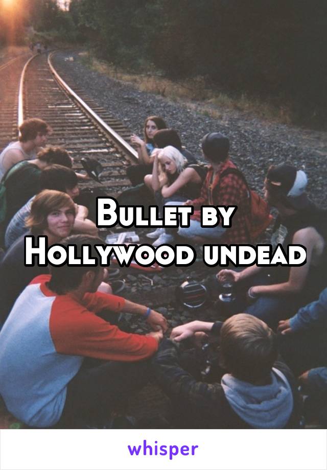 Bullet by Hollywood undead