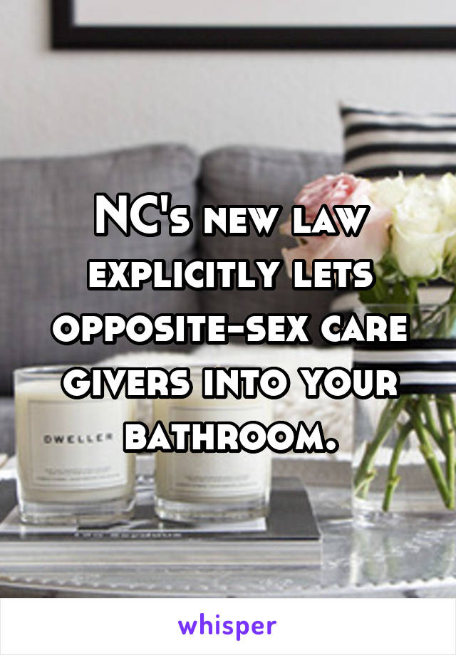 NC's new law explicitly lets opposite-sex care givers into your bathroom.