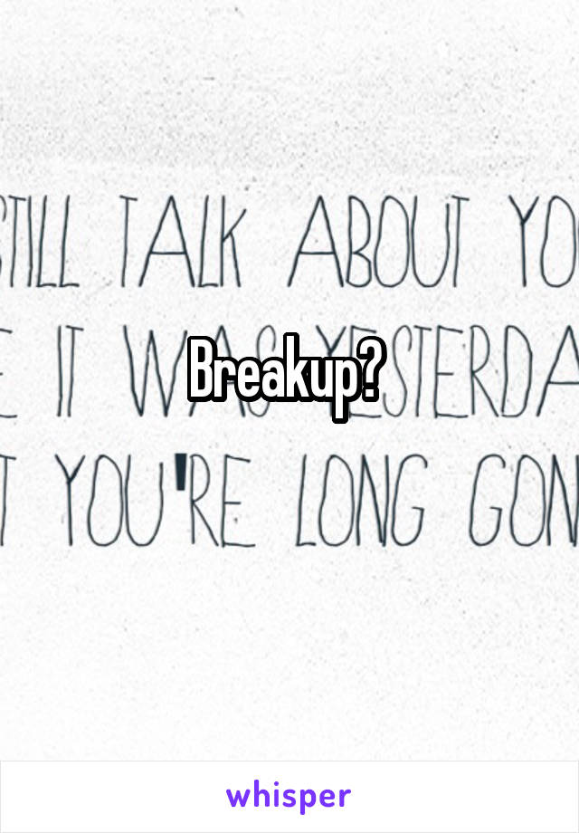 Breakup? 
