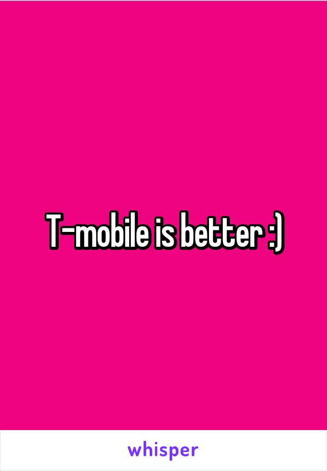 T-mobile is better :)