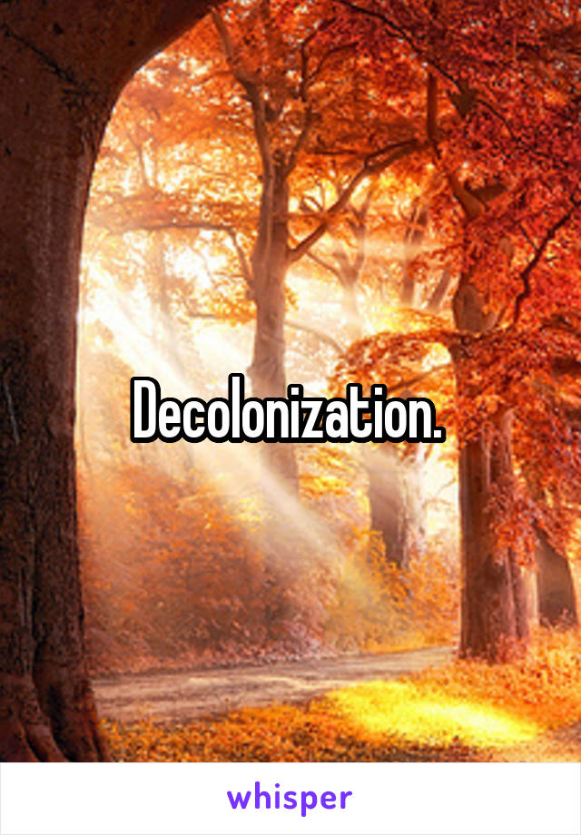 Decolonization. 