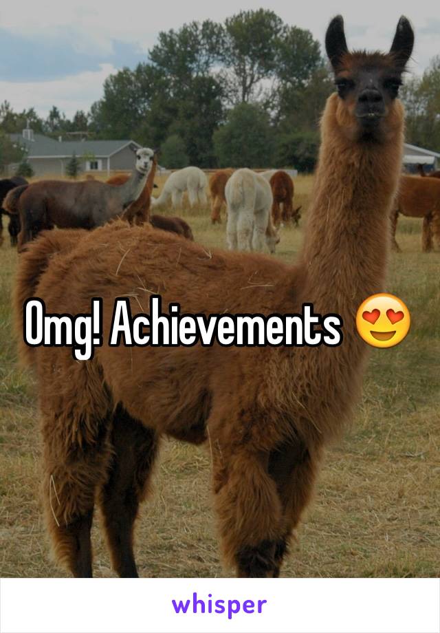 Omg! Achievements 😍