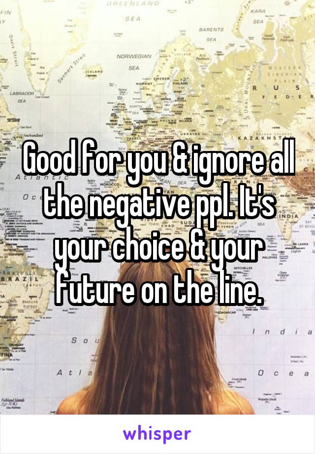 Good for you & ignore all the negative ppl. It's your choice & your future on the line.