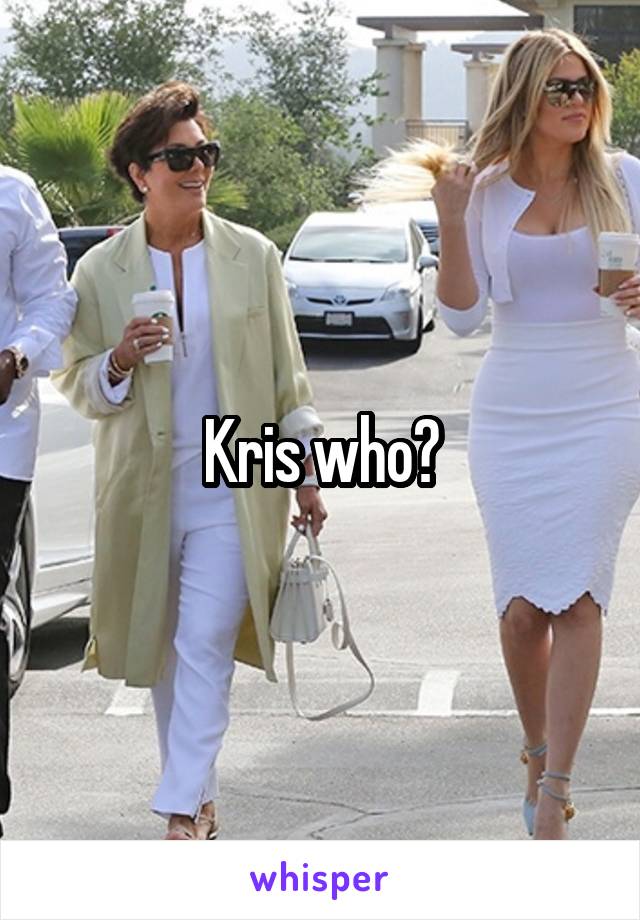 Kris who?