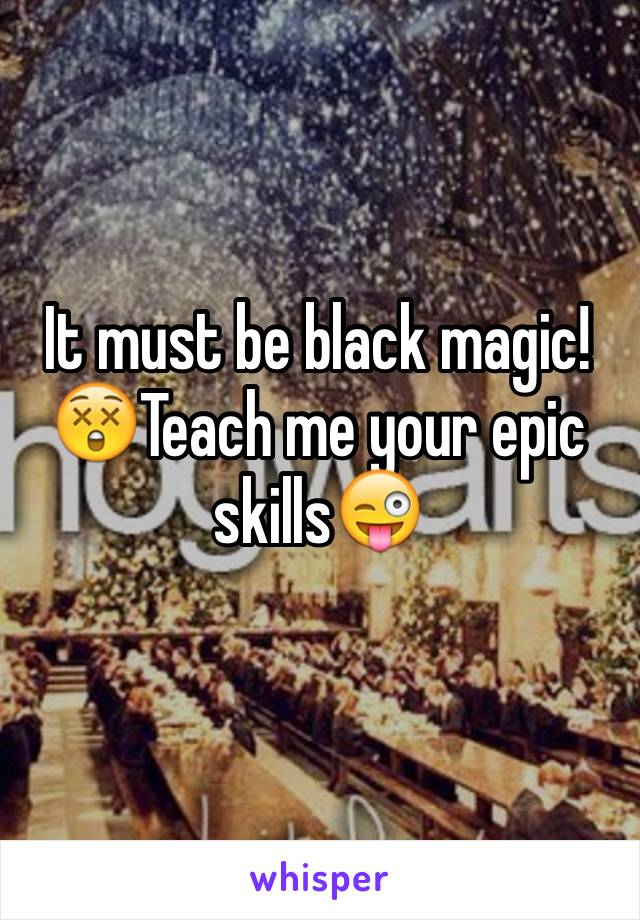 It must be black magic! 😲Teach me your epic skills😜
