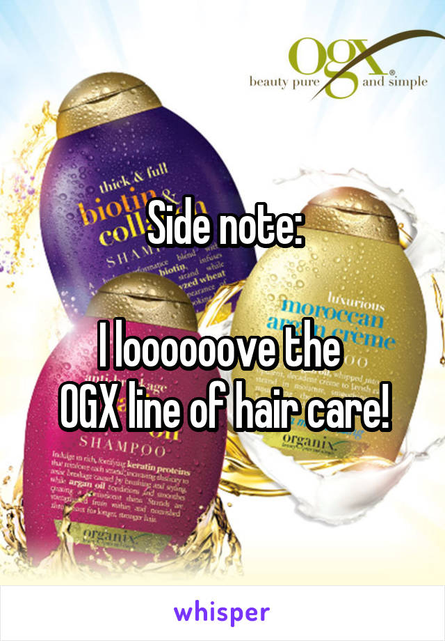 Side note:

I loooooove the 
OGX line of hair care!